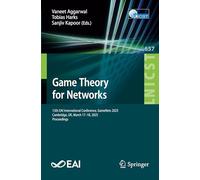 Game Theory for Networks: 13th EAI International Conference, GameNets 2025, Cambridge, UK, March 17-18, 2025, Proceedings (Lecture Notes of the ... and Telecommunications Engineering, 657)