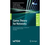 Game Theory for Networks : 8th International EAI Conference, GameNets 2019, Paris, France, April 25-26, 2019, Proceedings