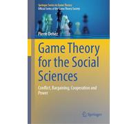 Game Theory for the Social Sciences: Conflict, Bargaining, Cooperation and Power (Springer Series in Game Theory)