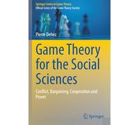 Game Theory for the Social Sciences: Conflict, Bargaining, Cooperation and Power (Springer Series in Game Theory)