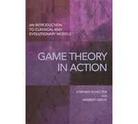 Game Theory in Action - An Introduction to Classical and Evolutionary Models