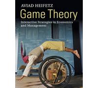 Game Theory: Interactive Strategies in Economics and Management