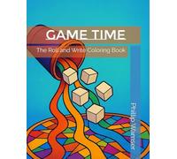 Game Time: The Roll and Write Coloring Book: The original roll and write coloring book. (Roll and Write Coloring books)