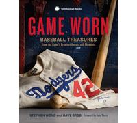 Game Worn: Baseball Treasures from the Game's Greatest Heroes and Moments