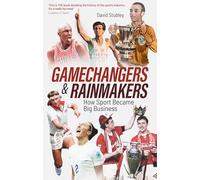 Gamechangers and Rainmakers: How Sport Became Big Business