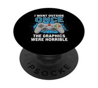 Gamer I Went Outside Once The Graphics Were Horrible Gaming PopSockets Adhesive PopGrip