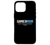 Gamer Mom Don't Make Me Pause My Game Mothers Day Gaming Case for iPhone 16 Pro Max