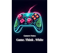 Gamer Notes. Game. Think. White.: neon color gaming controller cover plain lined whiting notebook, journal for teen, adult, children, boy, girls and gaming lover