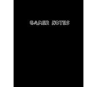 Gamer Notes: The Ultimate Gaming Notebook, 120 pages, 8" x 10" Large Blank Lined White Paper Notebook Journal (White on Black cover)