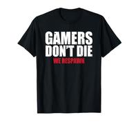 Gamers Dont die - we Respawn T-Shirt