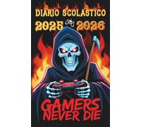 Gamers Never Die • Diario Scolastico | Per Gamers Immortali | Design Ironico e Potente: Include Orari, Voti, Note, Giochi e Cronistoria Epica dei VideoGames