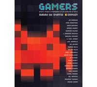 Gamers: Writers, Artists and Programmers on the Pleasures of Pixels