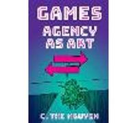 Games: Agency As Art (Thinking Art)