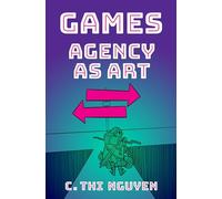 Games: Agency As Art (Thinking Art)