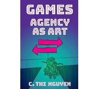 Games: Agency As Art (Thinking Art)