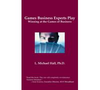 Games Business Experts Play : Winning at the Games of Business