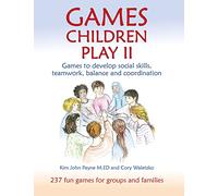 Games Children Play II: 237 Fun Games for Groups and Families: Games to develop social skills, teamwork, balance and coordination237 Fun Games for ... (Education) (Steiner / Waldorf Education)