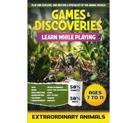 Games & Discoveries - Extraordinary Animals: 50% Games / 50% Info - Learn While Playing - Ages 7 to 11