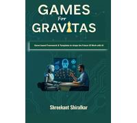 Games for Gravitas: A Playbook to Build Human Advantage in the Hybrid Intelligence Era: 1