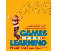 Games for Learning: Ten Minutes a Day to Help Your Child Do Well in School from Kindergarten to Third Grade
