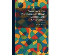 Games for the Playground, Home, School and Gymnasium