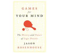 Games for Your Mind : The History and Future of Logic Puzzles