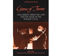 Games of Terror: Halloween, Friday the 13th and the Films of the Stalker Cycle: 1 (Horror Studies)
