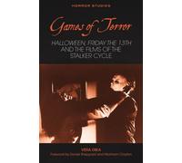 Games of Terror : Halloween, Friday the 13th and the Films of the Stalker Cycle