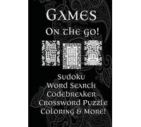 Games On The Go!: Sudoku, Word Search, Codebreaker, Crossword Puzzle, Coloring & More!