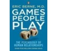 Games People Play: The Psychology of Human Relationships