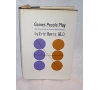 Games People Play The Psychology of Human Relationships