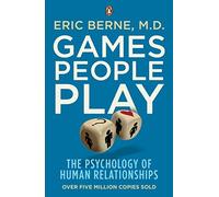 Games People Play: The Psychology of Human Relationships by Berne, Eric (January 7, 2010) Paperback
