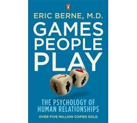 Games People Play: The Psychology of Human Relationships by Eric Berne (2009) Paperback