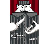 Games Prisoners Play - The Tragicomic Worlds of Polish Prison