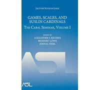 Games, Scales and Suslin Cardinals: The Cabal Seminar, Volume I: 31 (Lecture Notes in Logic, Series Number 31)