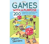 Games with a Purpose: 200 icebreakers, energizers, and games that make a point