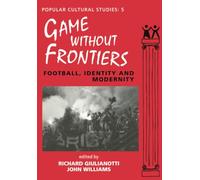 Games Without Frontiers: Football, Identity and Modernity (Popular Cultural Studies)