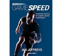 Gamespeed: Movement Training for Superior Sports Performance (Third Edition)