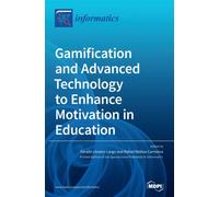 Gamification and Advanced Technology to Enhance Motivation in Education