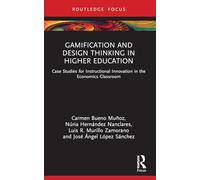 Gamification and Design Thinking in Higher Education: Case Studies for Instructional Innovation in the Economics Classroom (Routledge Research in Higher Education)