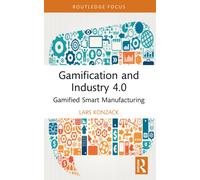 Gamification and Industry 4.0 : Gamified Smart Manufacturing