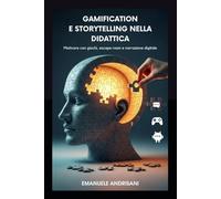 Gamification e Storytelling nella Didattica: Motivare con giochi, escape room e narrazione digitale (Didattiche Innovative per la Scuola di Oggi)