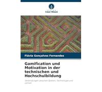 Gamification und Motivation in der technischen und Hochschulbildung: Verbindungen zwischen Spielen, Technologie und Lernen