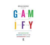 Gamify: How Gamification Motivates People to Do Extraordinary Things – Routledge