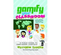 Gamify Your Classroom: A Field Guide to Game-Based Learning - Revised edition: 77 (New Literacies and Digital Epistemologies)