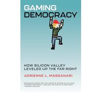 Gaming Democracy: How Silicon Valley Leveled Up the Far Right