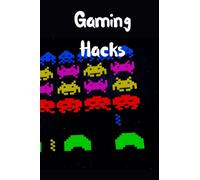 Gaming Hacks: The 120-page journal in which you will write all the hacks you discovered, stole, or traded in order to add to your collection