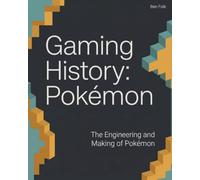 Gaming History: Pokémon: The Engineering and Making of Pokémon
