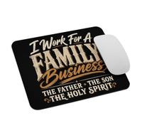 Gaming Mouse Pad I Work for A Family Business Holy Trinity Mousepad Work