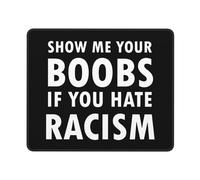 Gaming Mouse Pad Show Me Your Boobs If You Hate Racism Gaming Mousepad